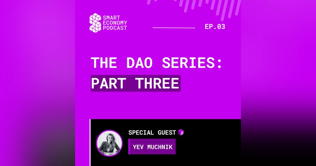 S1E3 - Yev Muchnik | The DAO Series - Part Three