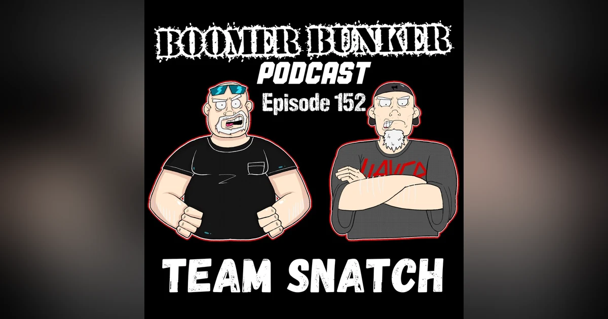 Team Snatch | Episode 152