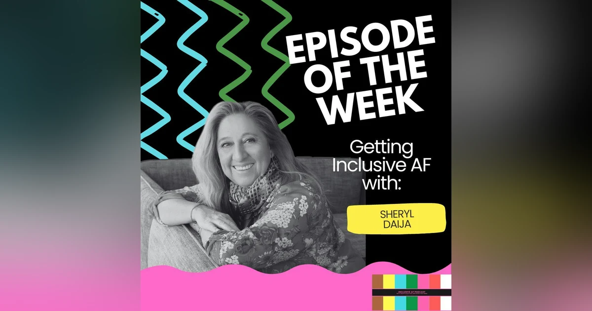 Getting Inclusive AF with Sheryl Daija
