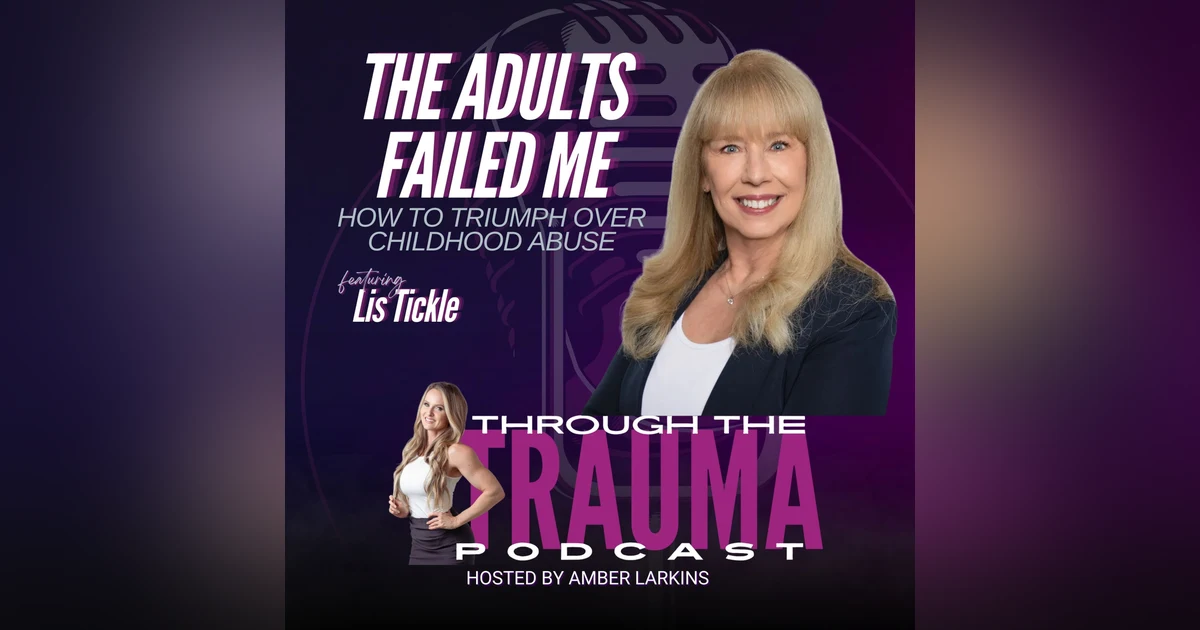 The Adults Failed Me: How to Triumph Over Childhood Abuse