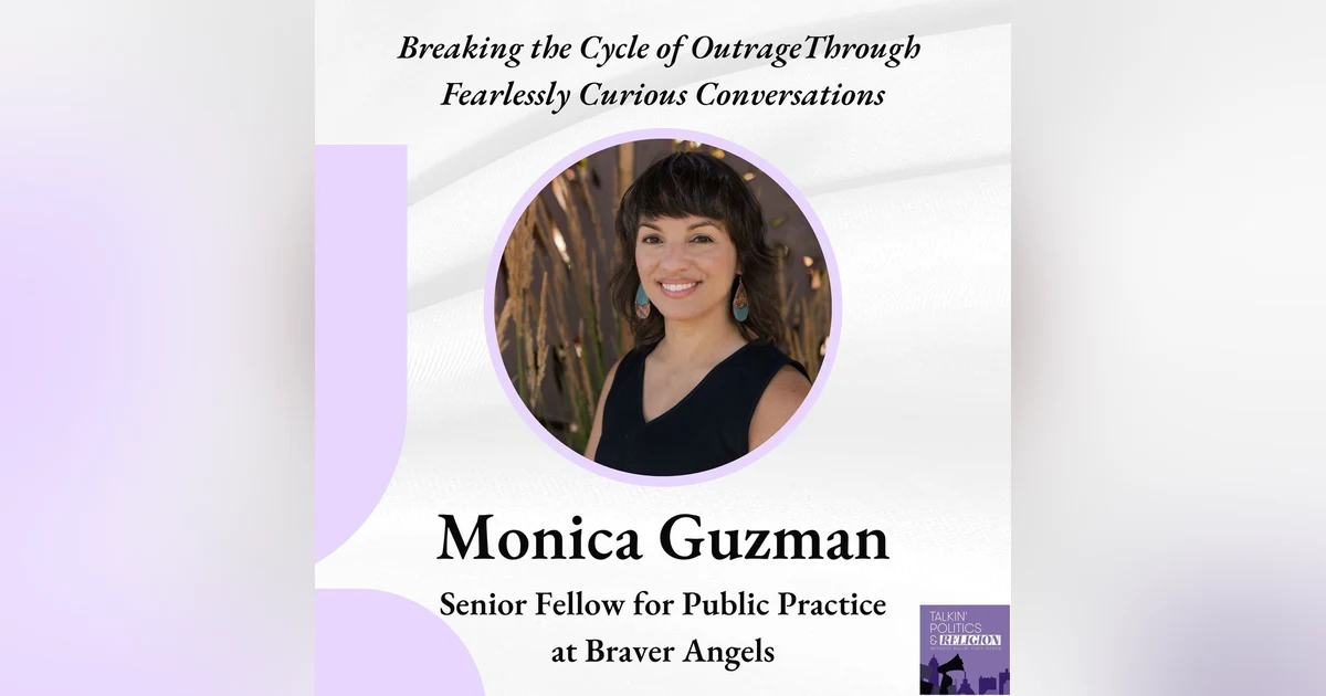 Mónica Guzmán: Breaking the Cycle of Outrage Through Fearlessly Curious Conversations