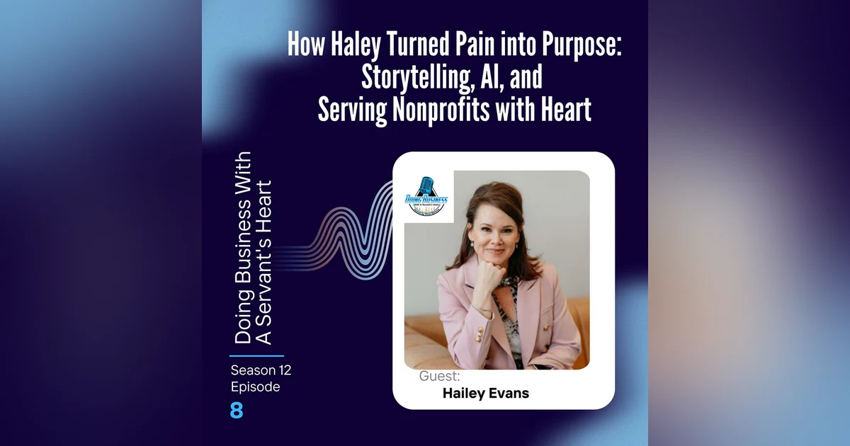 How Hailey Turned Pain into Purpose: Storytelling, AI, and Serving Nonprofits with Heart