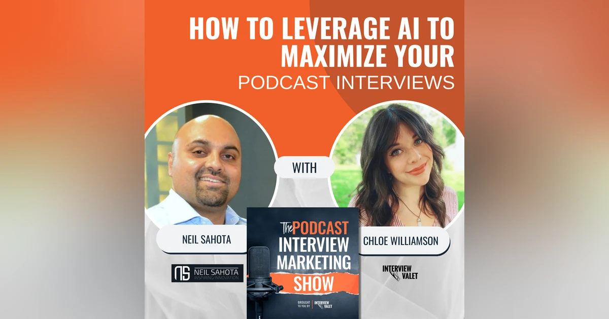 How To Leverage AI To Maximize Your Podcast Interviews