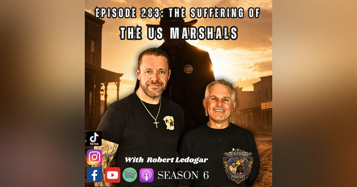 Episode 283: The Suffering of The US Marshals with Robert Ledoger