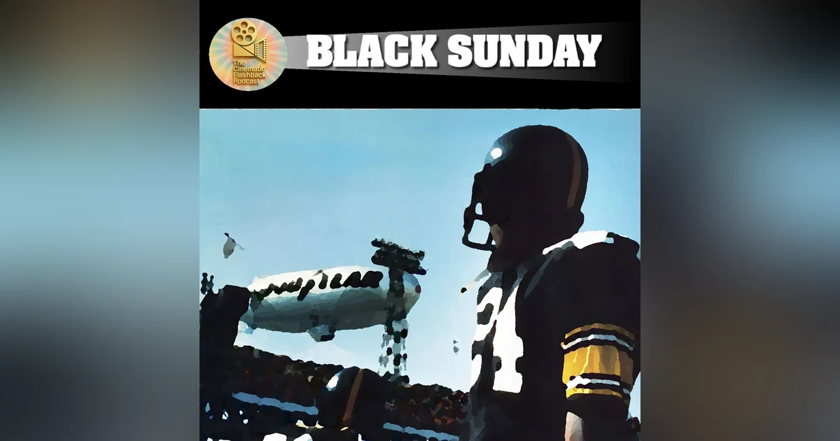 Black Sunday (1977) - John Frankenheimer - Cinematic Flashback Podcast
