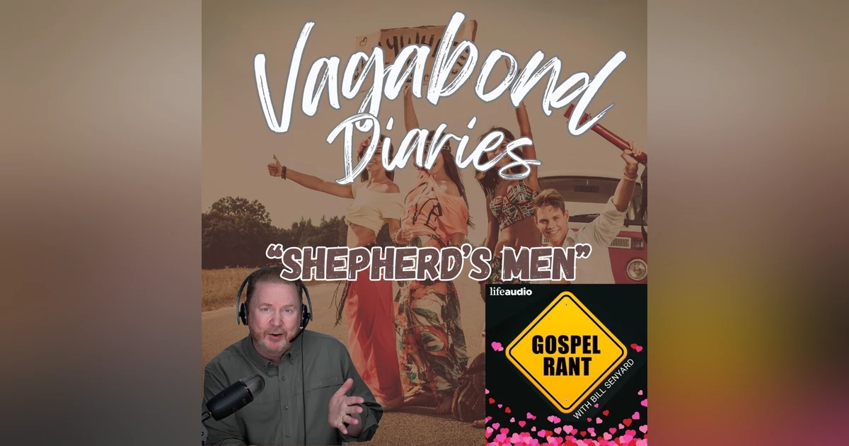 Vagabond Diaries #17: Shepherd’s Men