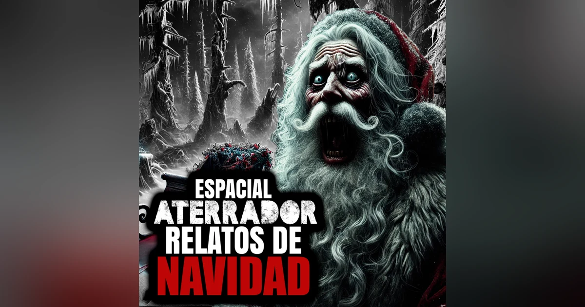 2 HORAS DE RELATOS DE NAVIDAD MALDITA – HISTORIAS REALES, APARICIONES NOCTURNAS Y EL LADO OSCURO DE SANTA CLAUS