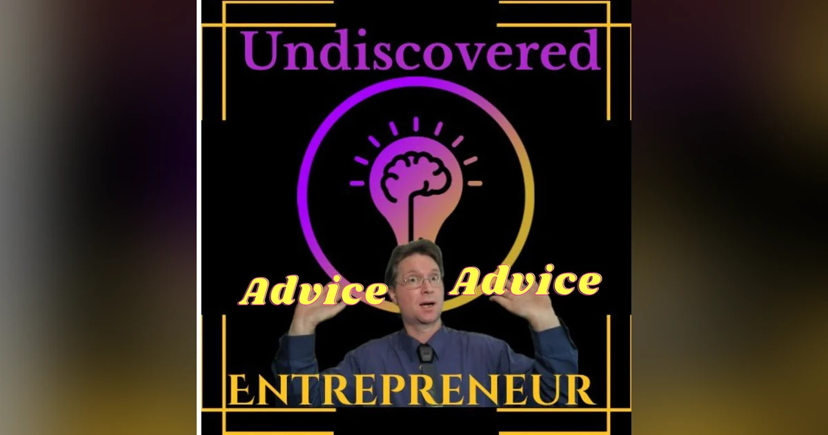 Undiscovered Advice ep.3 5 Entrepreneur's advice