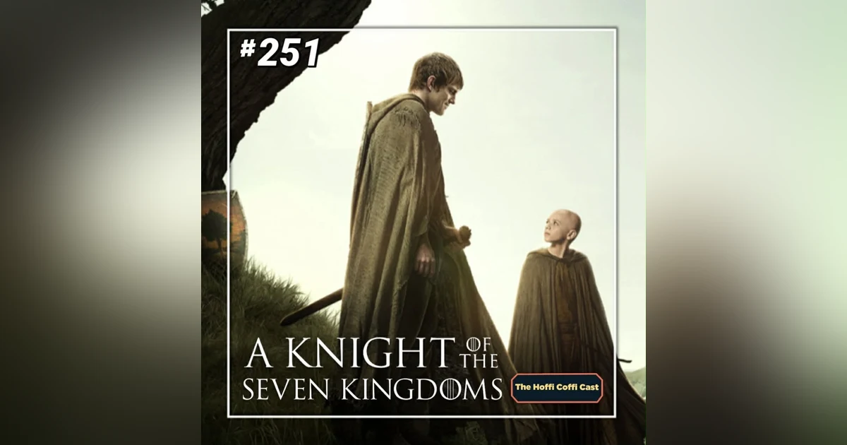 251 - A Knight of the Seven Kingdoms Season 1