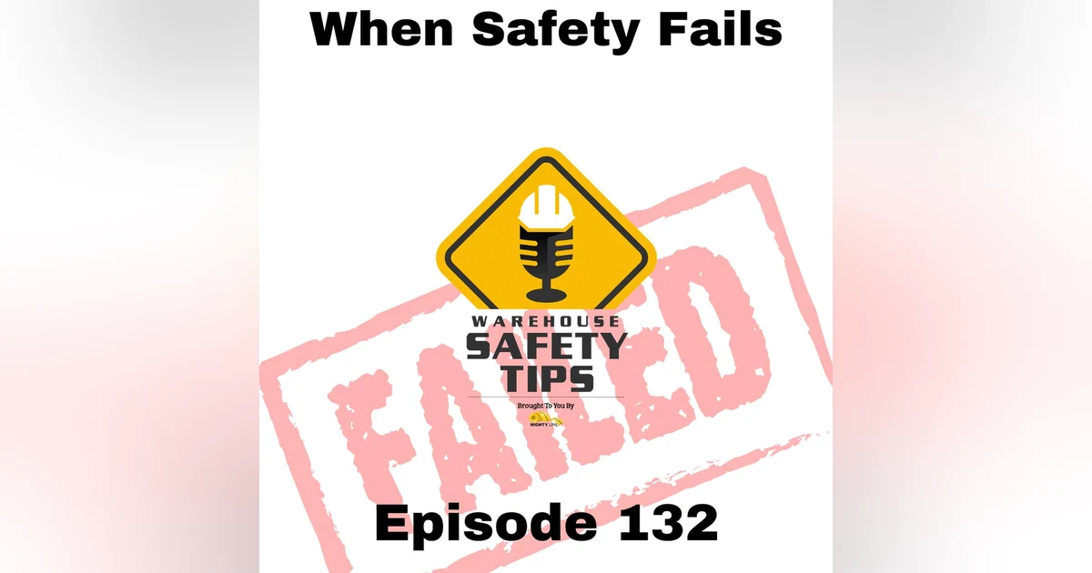 S3 Ep132: Warehouse Safety Tips | Episode 132 | When Safety Fails