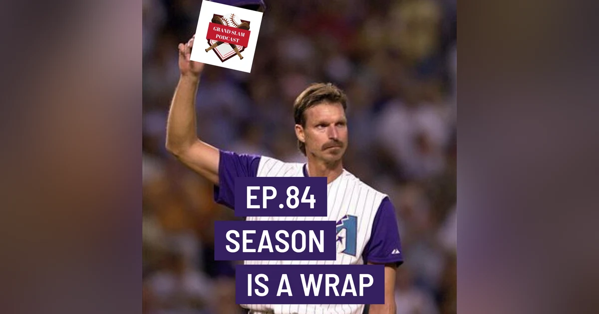 The Grand Slam Podcast Ep.84- Season is a wrap