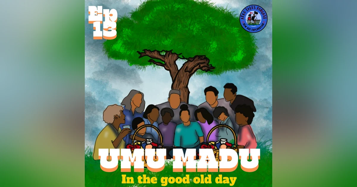 Umu Madu: In the Good Old Days