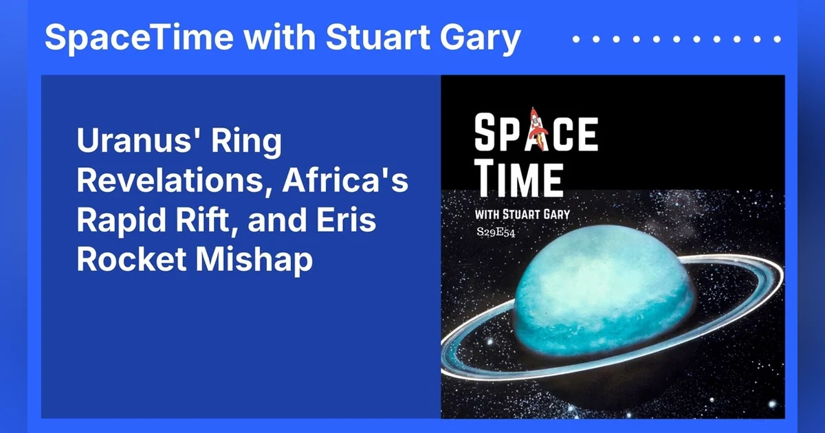 Uranus’ Ring Revelations, Africa’s Rapid Rift, and Eris Rocket Mishap