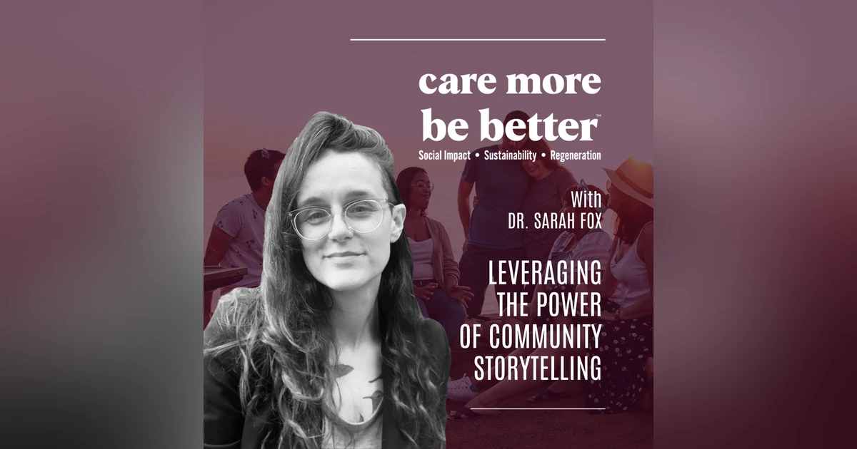 Leveraging The Power Of Community Storytelling With Dr. Sarah Fox