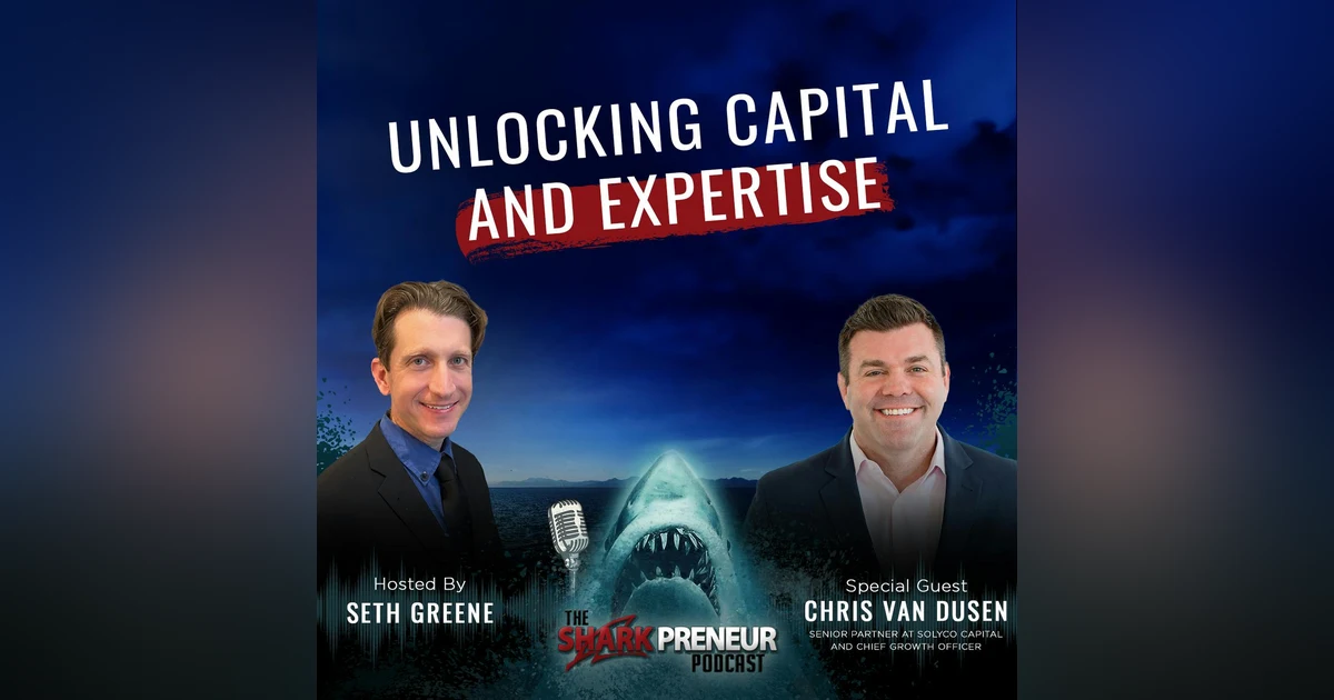 Episode 1117: Unlocking Capital and Expertise: How Solyco Capital Helps Startups Scale with Chris Van Dusen