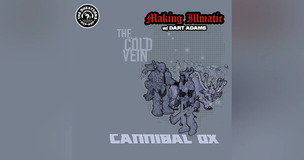 Making Illmatic - Cannibal Ox 'The Cold Vein' w/ Dart Adams