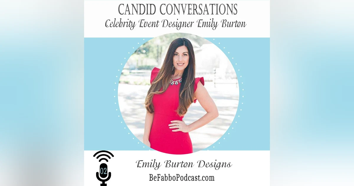 2: Candid Conversations With Celebrity Event Designer Emily Burton