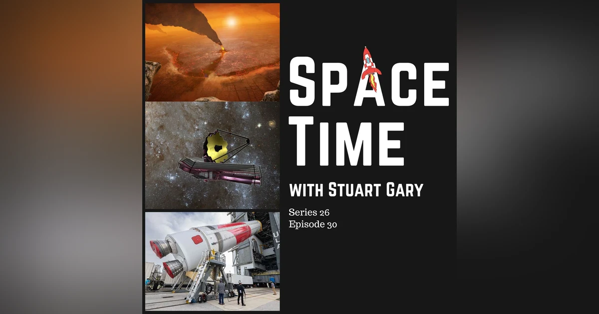 S26E30: Venus May be Resurfacing Itself // Mature Galaxies Found in the Early Universe // Vulcan Maiden Flight in May