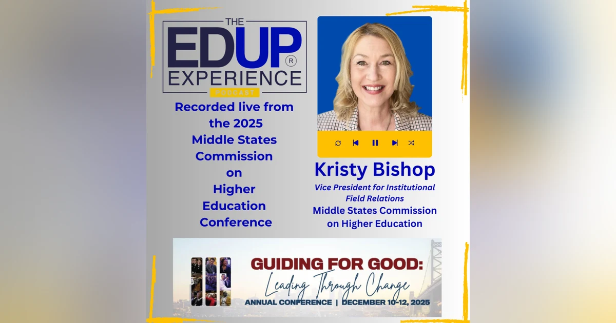 LIVE from the 2025 Middle States Commission on Higher Education Annual Conference - with Kristy Bishop⁠, VP for Institutional Field Relations at the ⁠Middle States Commission on Higher Education⁠⁠⁠