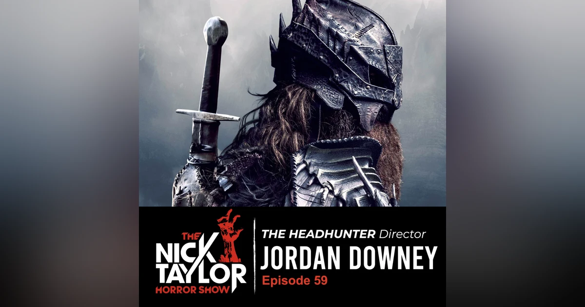 THE HEAD HUNTER Director, Jordan Downey [Episode 59]