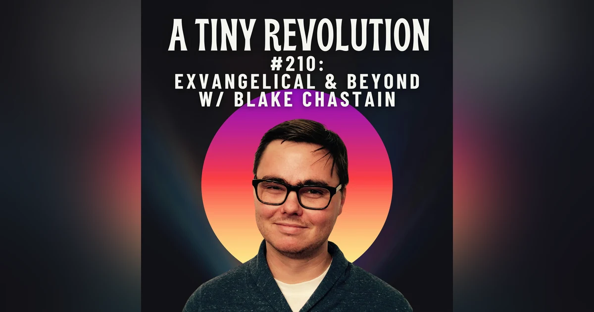 #210: Exvangelical & Beyond! w/ Blake Chastain