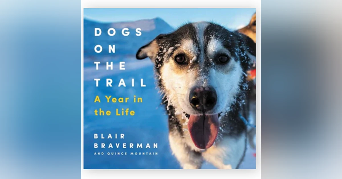 Book Review from Rick’s Library: Dogs On The Trail - A Year in the Life by Blair Braverman