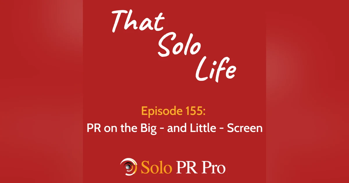 PR on the Big - and Little - Screen - Episode 155