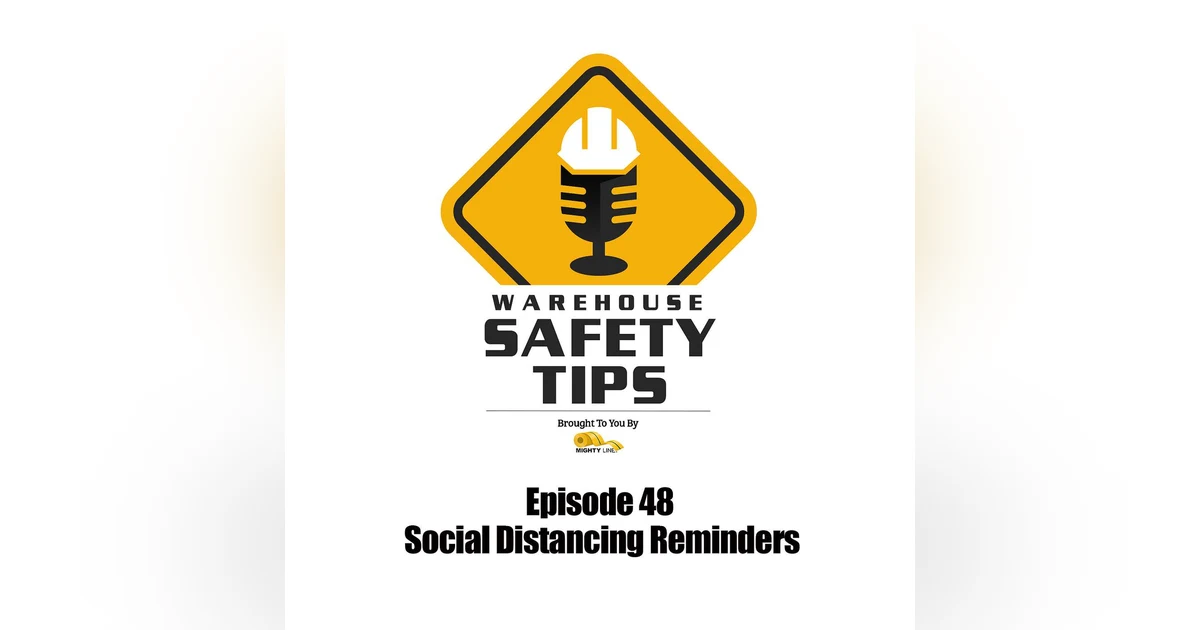 S1 Ep48: Warehouse Safety Tips | Episode 48 | Social Distancing Reminders