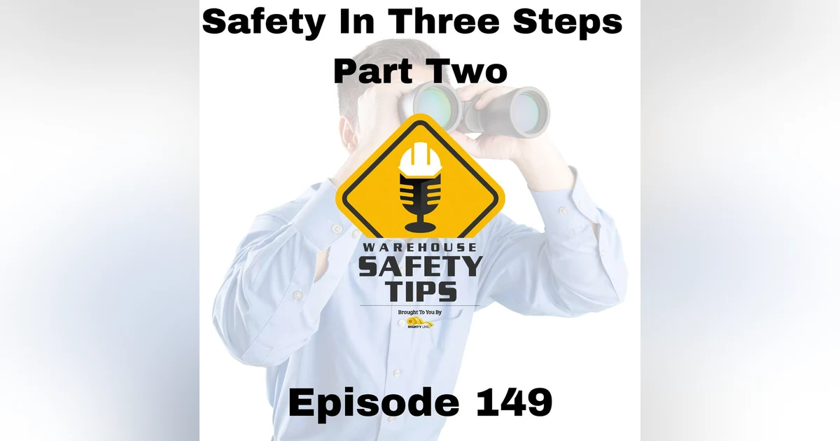 S3 Ep149: Warehouse Safety Tips | Episode 149 | Safety In Three Steps - Part Two