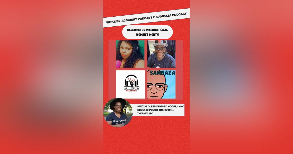 Woke by Accident & Sambaza Podcast- Ep. 148- Destigmatizing Mental Health for Black Women