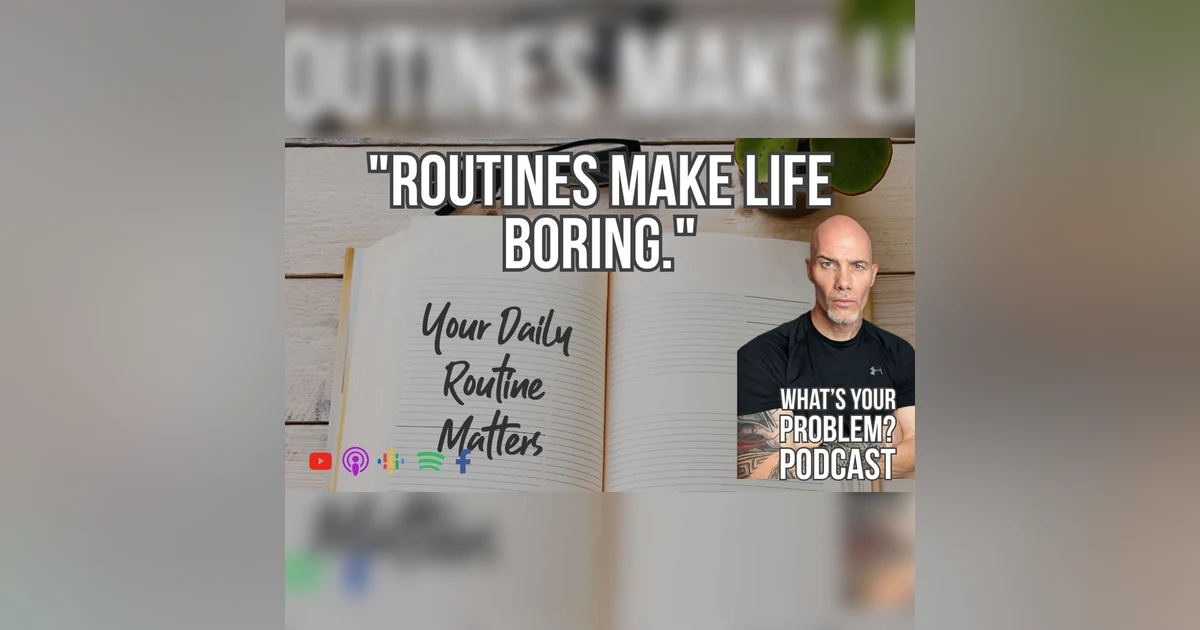 843. Routines Create More Freedom & Flexibility, Not Less.