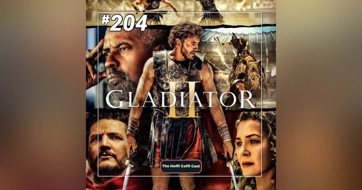 204 - Gladiator II (2024)
