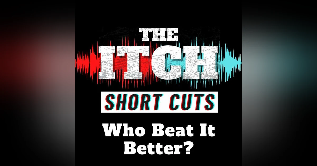 [Short Cuts] Who Beat It Better?