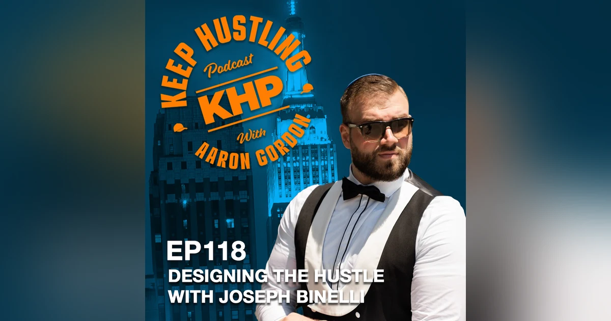 Designing the Hustle with Joseph Binelli