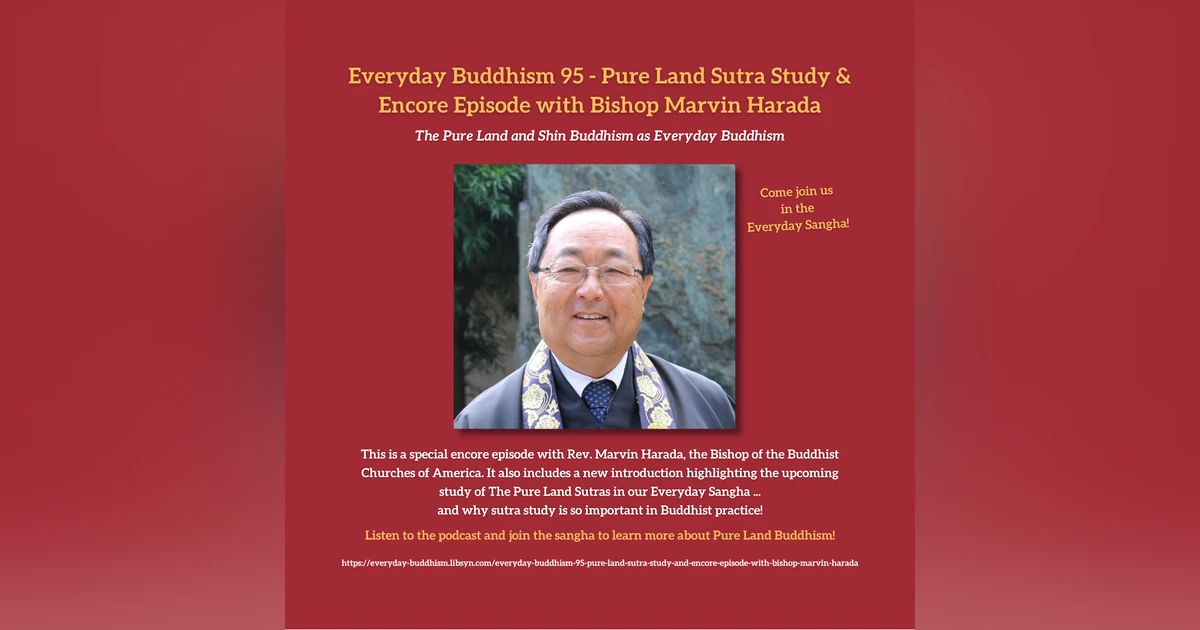 Everyday Buddhism 95 - Pure Land Sutra Study and Encore Episode with Bishop Marvin Harada