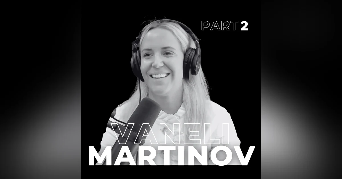 96. Hustle with Heart: Inside the Operational Mindset of Vaneli Martinov