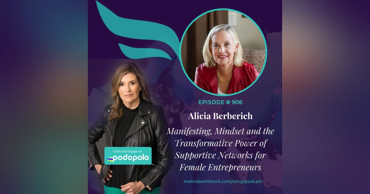 Manifestation and Mindset: Entrepreneur Alicia Berberich on the Transformative Power of Supportive Networks for Female Entrepreneurs
