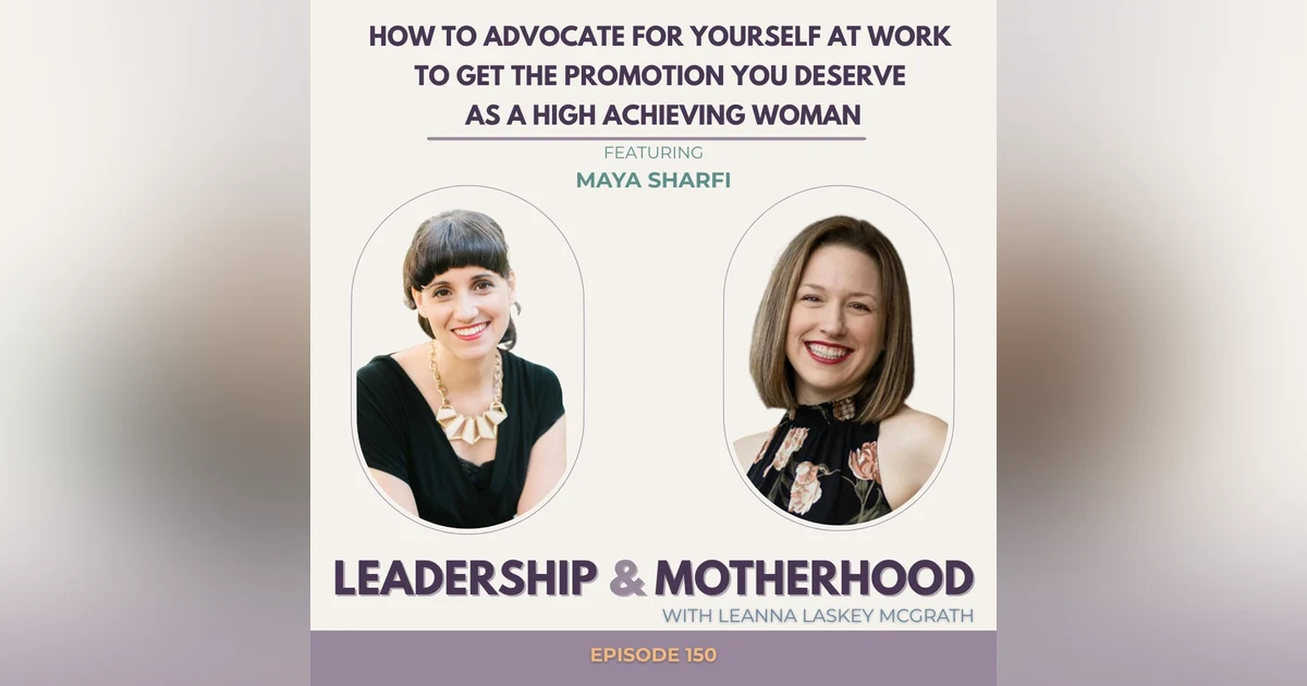 How to Advocate for Yourself at Work to Get the Promotion You Deserve as a High Achieving Woman - with Maya Sharfi