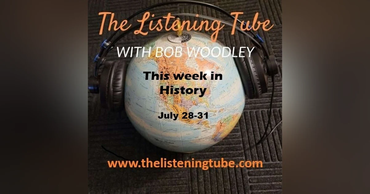 Let's Go Back Through the Listening Tube July 28-31