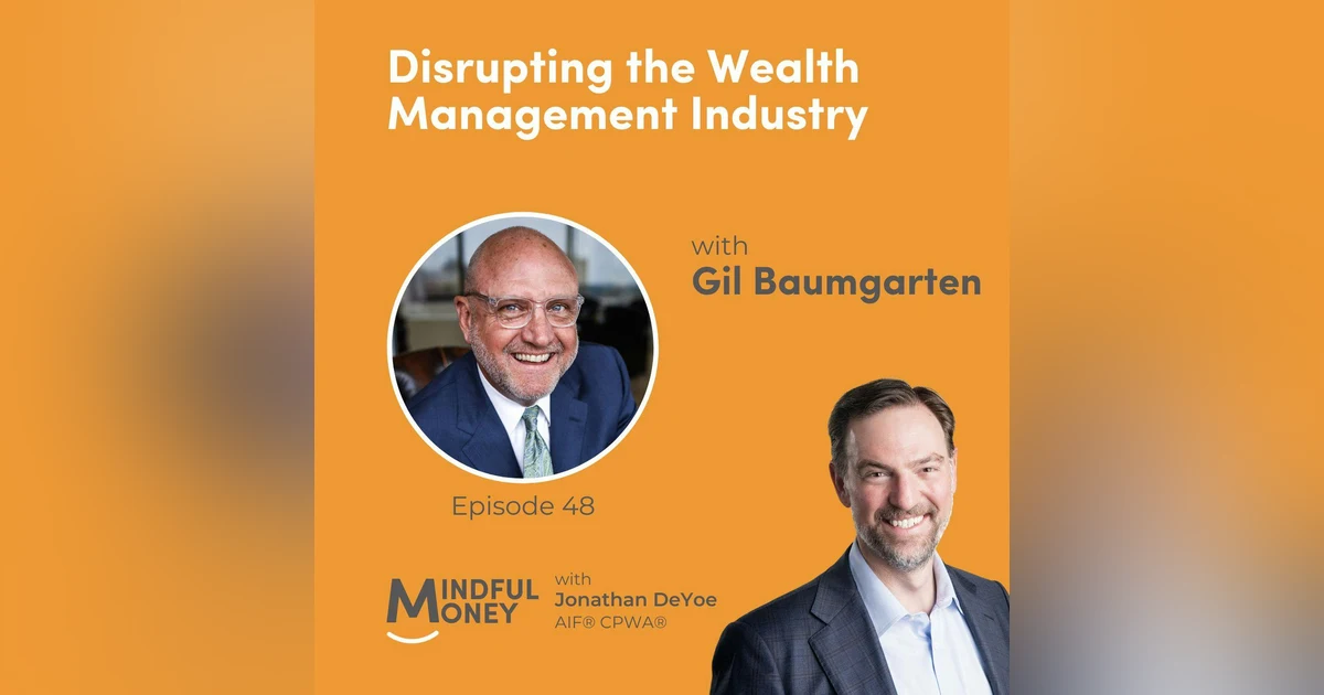 048: Gil Baumgarten - Disrupting the Wealth Management Industry