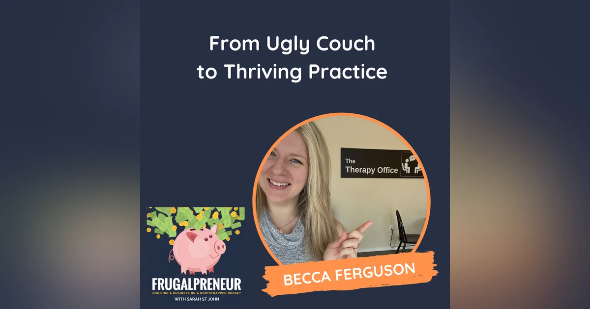 From Ugly Couch to Thriving Practice (with Becca Ferguson)