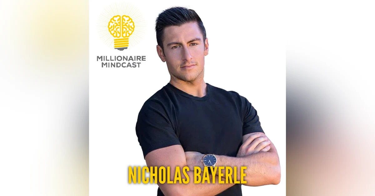 108: Creating a Billion Dollar Body and a Billion Dollar Mindset | Nicholas Bayerle