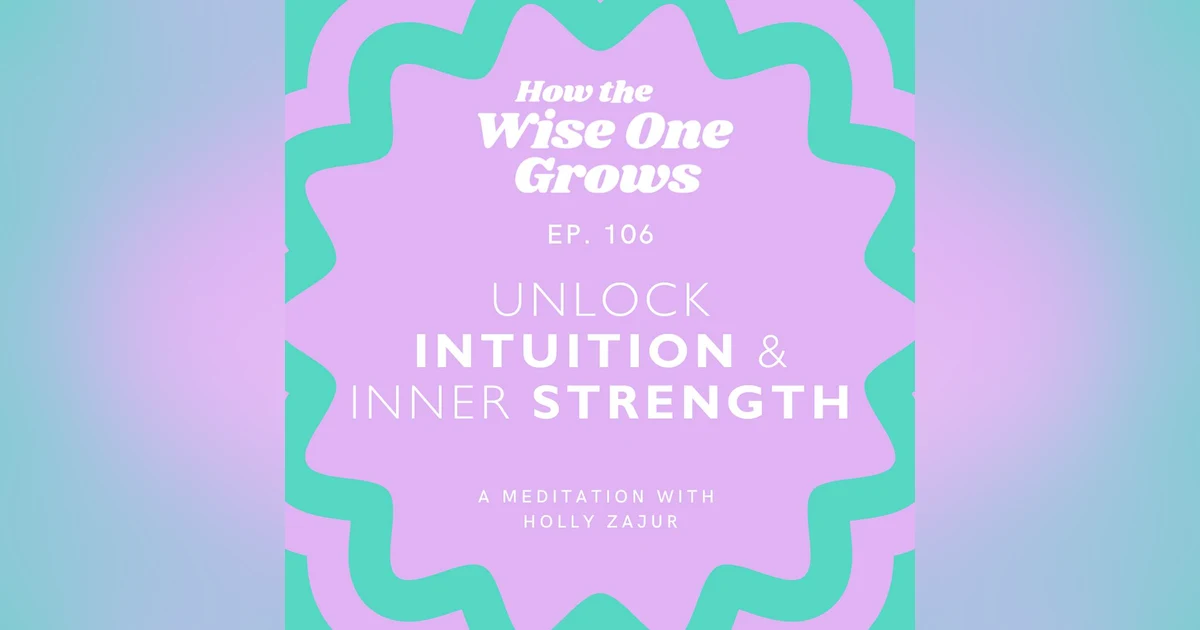 Unlock Your Intuition and Inner Strength with Guided Meditation (106)