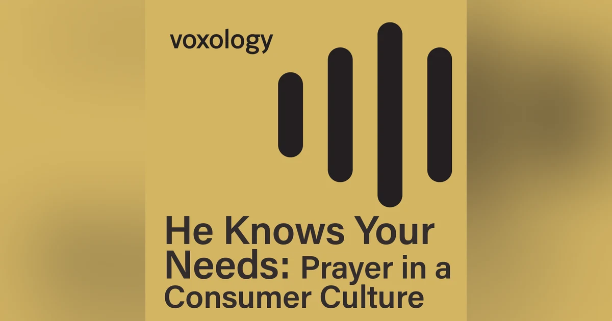 He Knows Your Needs: Prayer in a Consumer Culture