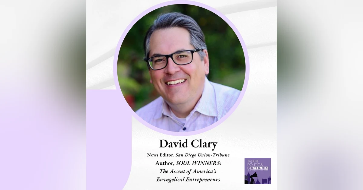 David Clary, Author of SOUL WINNERS: The Ascent of America’s Evangelical Entrepreneurs