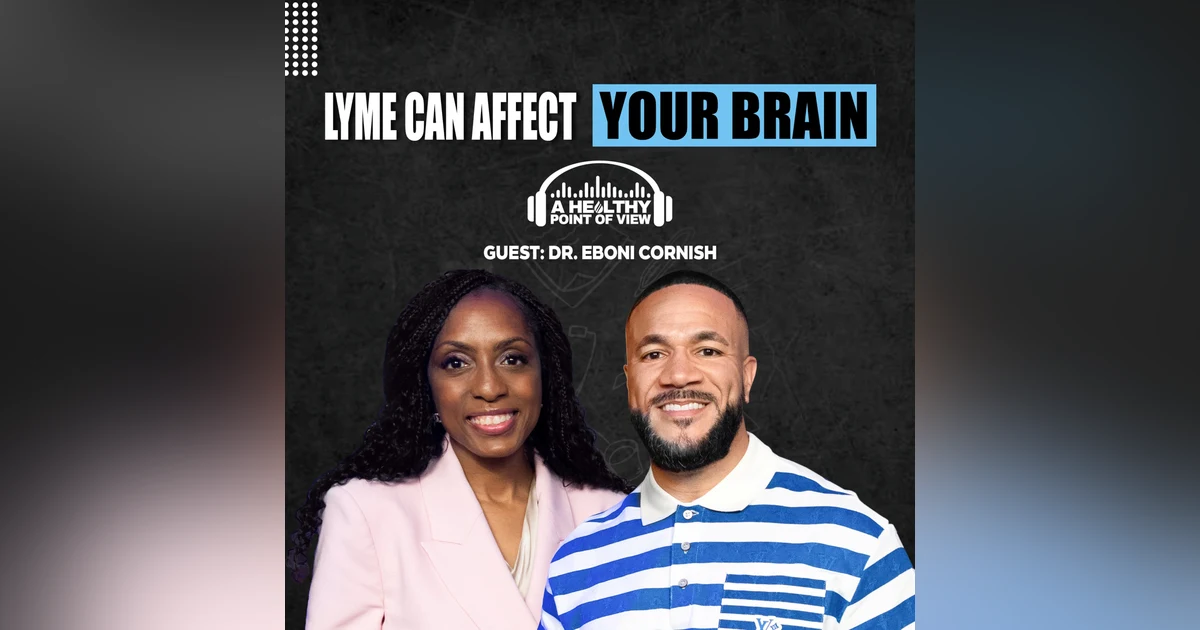 Lyme Disease Could Be Hiding Behind These Brain Symptoms | Dr. Eboni Cornish | Ep. 162