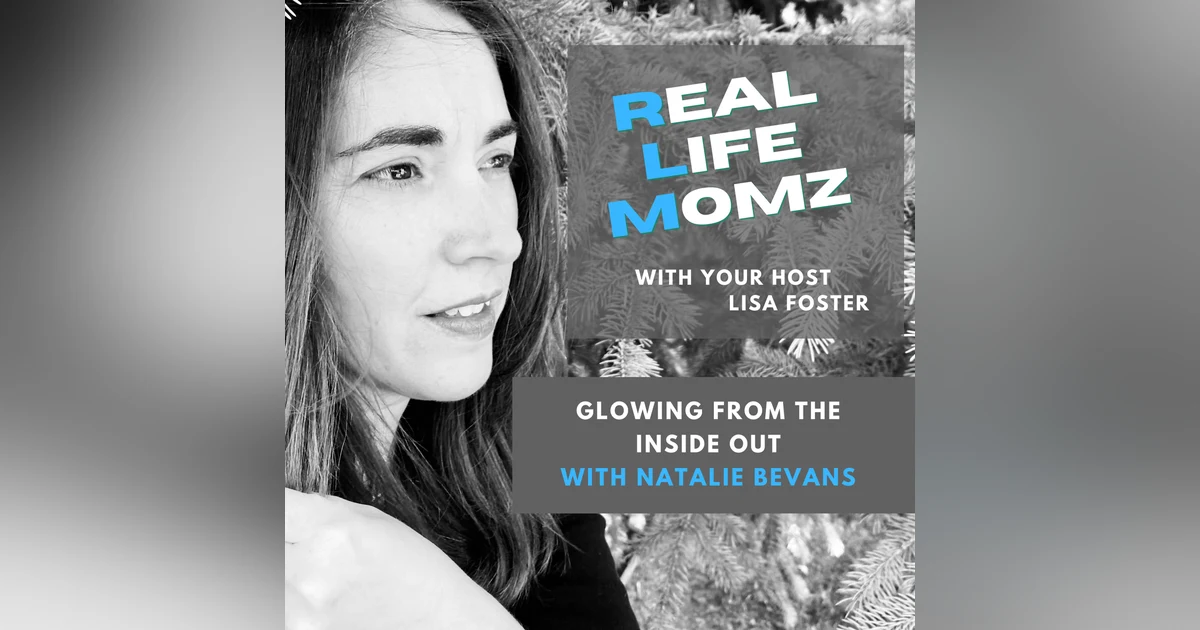 Glowing From The Inside Out with Natalie Bevans