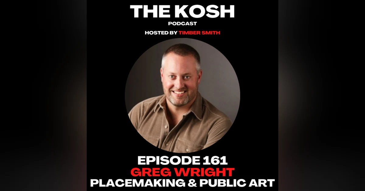 Episode 161: Greg Wright - Placemaking & Public Art