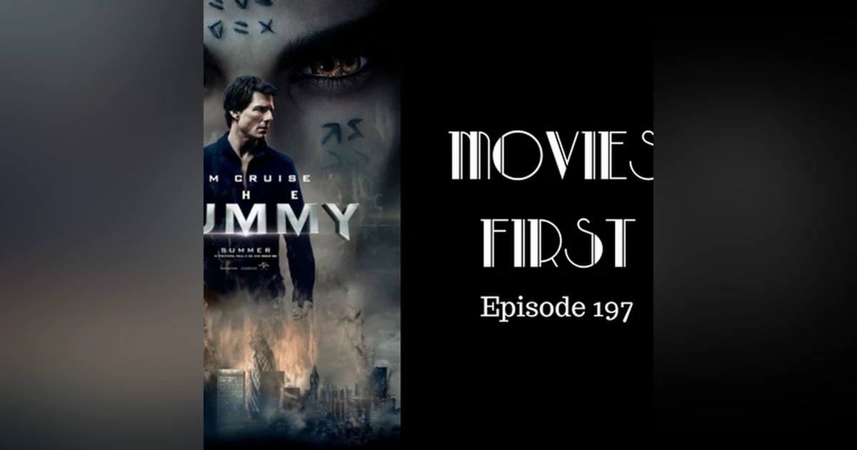 199: The Mummy - Movies First with Alex First & Chris Coleman Episode 197