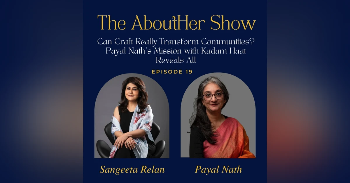 S2E71:Can Craft Really Transform Communities? Payal Nath's Mission with Kadam Haat Reveals All